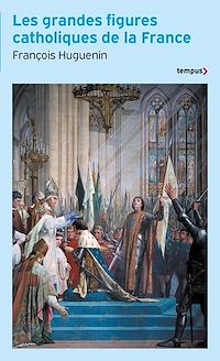 Téléchargez le livre :  Les grandes figures catholiques de la France