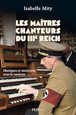 Télécharger le livre :  Les maîtres chanteurs du IIIe Reich - Musiques et musiciens sous le nazisme