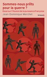 Télécharger le livre :  Sommes-nous prêts pour la guerre ? - L'illusion de la puissance française