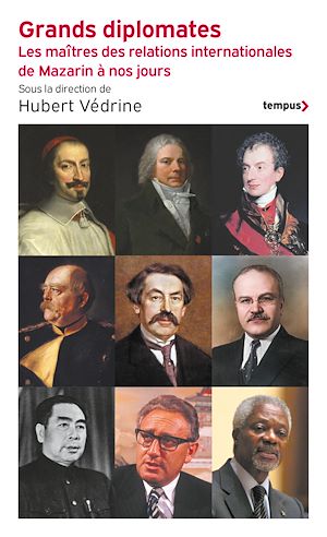 Téléchargez le livre :  Grands diplomates - Les maîtres des relations internationales de Mazarin à nos jours.