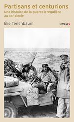 Télécharger le livre :  Partisans et centurions - Une histoire de la guerre irrégulière au XXe siècle