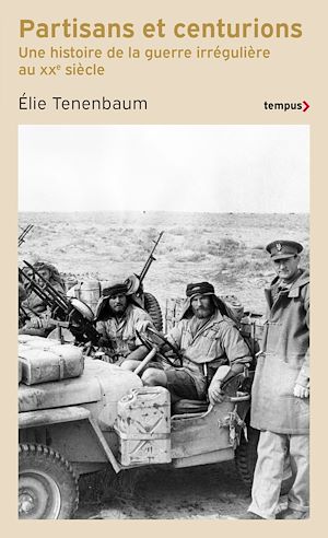 Téléchargez le livre :  Partisans et centurions - Une histoire de la guerre irrégulière au XXe siècle