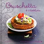 Télécharger le livre :  Bruschetta et crostini - Nouvelles variations gourmandes