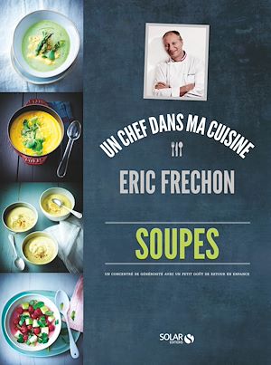 Téléchargez le livre :  Soupes - Eric Fréchon