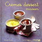 Télécharger le livre :  Crèmes dessert maison - Variations gourmandes