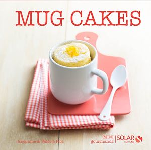 Téléchargez le livre :  Mug cakes - Mini gourmands
