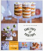 Télécharger le livre :  Cake pops & push pops - Les délices de solar