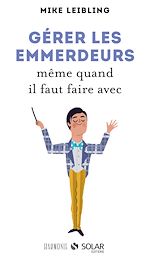 Télécharger le livre :  Gérer les emmerdeurs même quand il faut faire avec