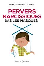 Télécharger le livre :  Pervers narcissiques, bas les masques !