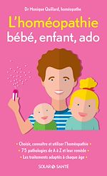 Télécharger le livre :  L'Homéopathie Bébé, enfant, ado