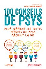 Télécharger le livre :  100 conseils de psys pour corriger ces petits défauts qui nous gâchent la vie