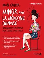 Télécharger le livre :  Mon cahier Mincir avec la médecine chinoise