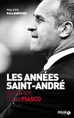 Télécharger le livre :  Les années Saint-André - Autopsie d'un fiasco