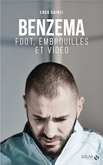 Télécharger le livre :  Benzema : Foot, embrouilles et vidéo