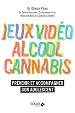 Télécharger le livre :  Jeux vidéo, alcool, cannabis, prévenir et accompagner son adolescent