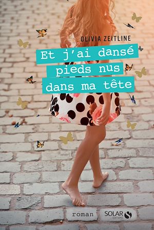 Téléchargez le livre :  Et j'ai dansé pieds nus dans ma tête