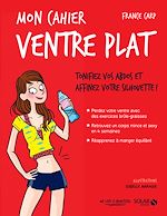 Télécharger le livre :  Mon cahier ventre plat - Nouvelle édition