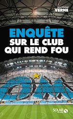 Télécharger le livre :  OM : Enquête sur le club qui rend fou