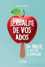 Télécharger le livre :  La sexualité de vos ados - en parler, ce n'est pas si compliqué ?