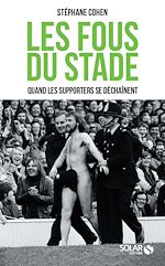 Télécharger le livre :  Les fous du stade - Quand les supporters se déchaînent