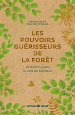 Télécharger le livre :  Les pouvoirs guérisseurs de la forêt - Le shinrinyoku, la voie du bonheur