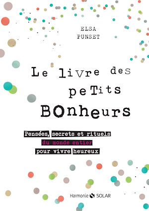 Téléchargez le livre :  Le livre des petits bonheurs