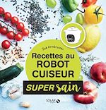 Télécharger le livre :  Recettes healthy au robot cuiseur - super sain