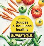 Télécharger le livre :  Soupes & bouillons healthy - super sain