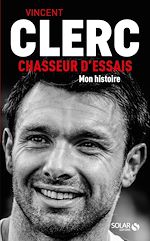 Télécharger le livre :  Vincent Clerc, Chasseur d'essais - Mon histoire