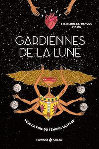 Téléchargez le livre :  Gardiennes de la lune - Vers la voie du féminin sauvage
