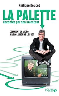 Téléchargez le livre :  La palette racontée par son inventeur - Comment la vidéo a révolutionné le foot
