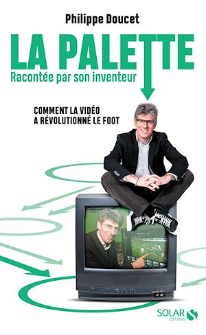 Téléchargez le livre :  La palette racontée par son inventeur - Comment la vidéo a révolutionné le foot