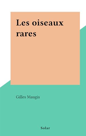 Téléchargez le livre :  Les oiseaux rares