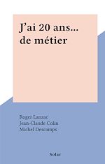 Télécharger le livre :  J'ai 20 ans... de métier
