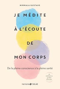 Téléchargez le livre :  Je médite à l'écoute de mon corps - De la pleine conscience à la pleine santé