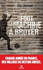 Télécharger le livre :  Foot : la machine à broyer