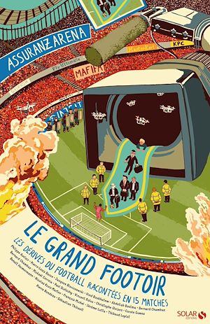Téléchargez le livre :  Le Grand footoir - Les Dérives du football expliquées en 15 matches