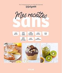 Téléchargez le livre :  Mes recettes "sans" - sucre, gluten, culpabilité