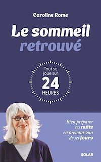Téléchargez le livre :  Le sommeil retrouvé : tout se joue sur 24 heures