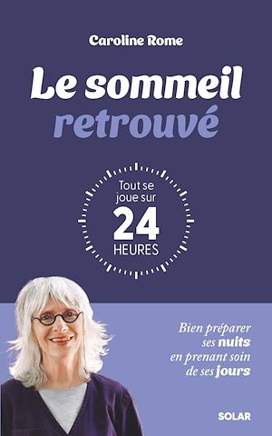 Téléchargez le livre :  Le sommeil retrouvé : tout se joue sur 24 heures