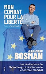 Télécharger le livre :  Jean-Marc Bosman, "Mon combat pour la liberté"