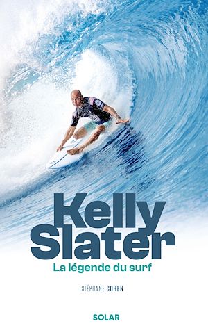 Téléchargez le livre :  Kelly Slater, la légende du surf