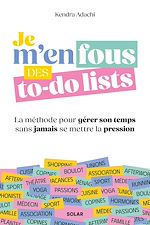 Télécharger le livre :  Je m'en fous des to-do lists - La méthode pour gérer son temps sans jamais se mettre la pression