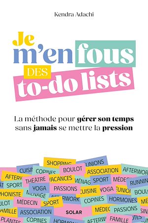Téléchargez le livre :  Je m'en fous des to-do lists - La méthode pour gérer son temps sans jamais se mettre la pression