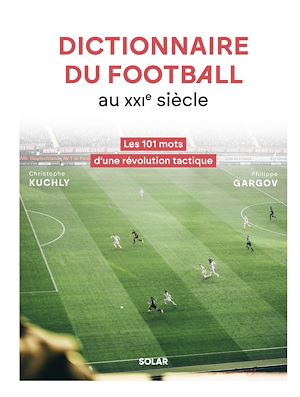 Téléchargez le livre :  Dictionnaire du football au XXIe siècle