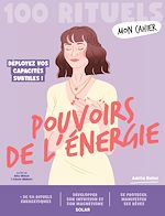 Télécharger le livre :  Mon Cahier 100 rituels Pouvoirs de l'énergie