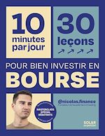 Télécharger le livre :  10 minutes par jour pour bien investir en bourse - reprendre le pouvoir sur son argent bourse spécial débutants