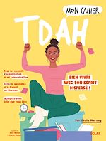 Télécharger le livre :  Mon cahier TDAH - Bien vivre avec son esprit dispersé !