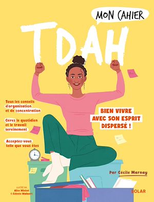 Téléchargez le livre :  Mon cahier TDAH - Bien vivre avec son esprit dispersé !