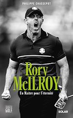 Télécharger le livre :  Rory McIlroy. Un Maître pour l'éternité